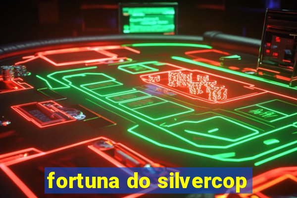 fortuna do silvercop